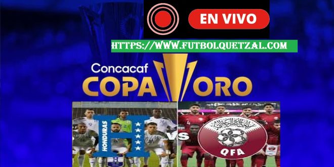 Qatar Vs Honduras EN VIVO EN DIRECTO ONLINE LIVE Jornada 2 Copa Oro