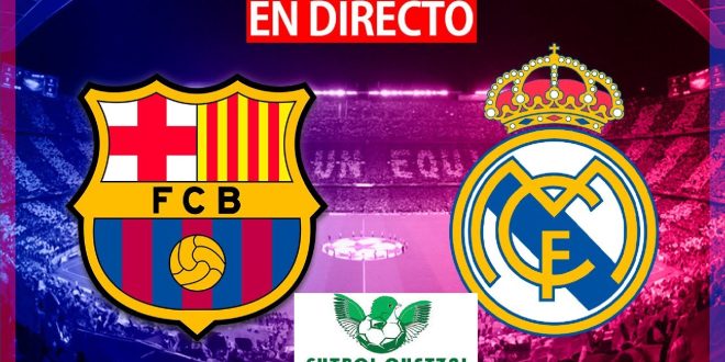 Barcelona Vs Real Madrid En Vivo Tv Online Live En Directo Partido