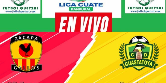 Ver Zacapa Vs Guastatoya En Vivo Gratis Liga Guate Banrural Apertura