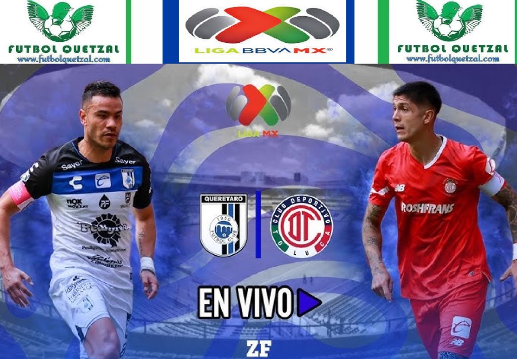 Querétaro vs Toluca EN VIVO GRATIS el juego de la Jornada 1 del