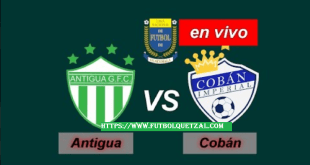 Antigua GFC vs Coban Imperial EN VIVO Liga GT