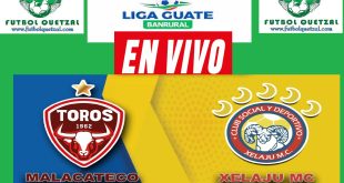 Malacateco vs Xelajú MC EN VIVO Liga Guate Banrural