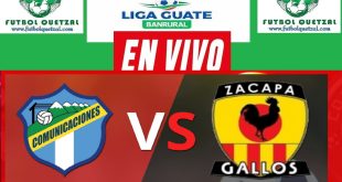 Comunicaciones vs Zacapa EN VIVO Liga Guate Banrural