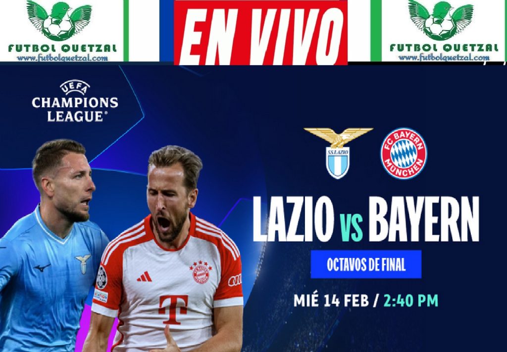 Lazio vs Bayern Munich hoy EN VIVO TV y streaming de la ida de octavos