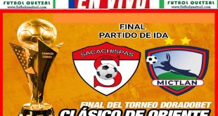 VER Sacachispas vs Mictlán EN VIVO GRATIS Final Ida Liga Primera División GT